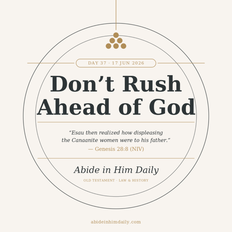 Don’t Rush Ahead of God